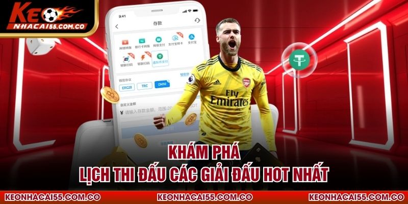 Khám phá lịch thi đấu các giải đấu hot nhất