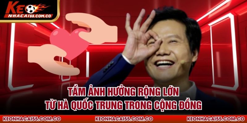 Tầm ảnh hưởng rộng lớn từ Hà Quốc Trung trong cộng đồng