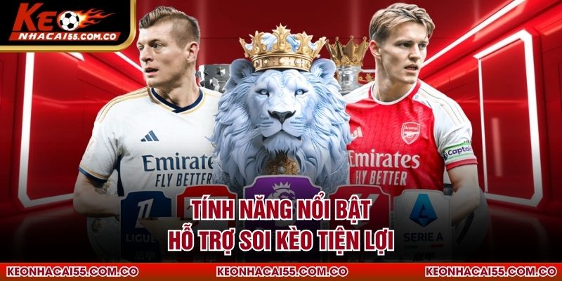 Tính năng nổi bật hỗ trợ soi kèo tiện lợi